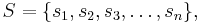 S = \{s_1,s_2,s_3, \dots , s_n\},