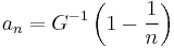 a_n=G^{-1}\left(1-\frac{1}{n}\right)