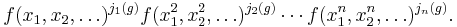 
f(x_1, x_2, \ldots)^{j_1(g)} f(x_1^2, x_2^2, \ldots)^{j_2(g)} \cdots  f(x_1^n, x_2^n, \ldots)^{j_n(g)}.
