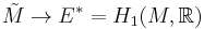 \tilde{M}\to E^* = H_1(M,\mathbb{R})