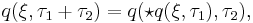 q(\xi ,\tau_1 %2B \tau_2 ) = q(\star q(\xi ,\tau_1 ),\tau_2),