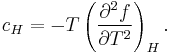  c_H = -T \left( \frac{\partial^2 f}{\partial T^2} \right)_H. 