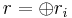 r = \oplus r_i