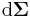 \mathrm{d}\mathbf{\Sigma}