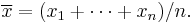 \overline{x}=(x_1%2B\cdots%2Bx_n)/n.