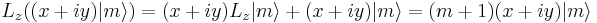 
L_z ( (x%2Biy)|m\rangle )= (x%2Biy)L_z|m\rangle %2B (x%2Biy) |m\rangle = (m%2B1) (x%2Biy)|m\rangle
\,