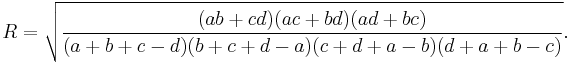  R = \sqrt {\frac{(ab %2B cd) (ac %2B bd) (ad %2B bc)}{(a %2B b %2B c - d) (b %2B c %2B d - a) (c %2B d %2B a - b) (d %2B a %2B b - c)}}.