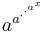 a^{a^{\cdot^{\cdot^{a^x}}}}