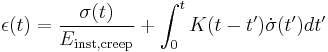 \epsilon(t)= \frac { \sigma(t) }{ E_\text{inst,creep} }%2B \int_0^t K(t-t^\prime) \dot{\sigma}(t^\prime) d t^\prime