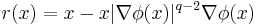 r(x) = x - x | \nabla \phi (x) |^{q - 2} \nabla \phi (x)