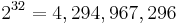 2^{32} = 4,294,967,296