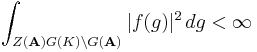 \int_{Z(\mathbf{A})G(K)\backslash G(\mathbf{A})}|f(g)|^2\,dg < \infty