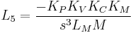  L_5 = \frac {-K_P K_V K_C K_M } {s^3 L_M M} \, 