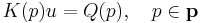   K(p) u = Q(p), \ \ \ p \in {\mathbf p} 