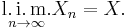 \underset{n \to \infty}{\operatorname{l.i.m.}} X_n = X.\,\!