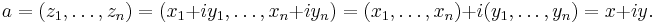 a=(z_1,\dots,z_n) = (x_1%2Biy_1, \dots, x_n%2Biy_n) = (x_1,\dots,x_n) %2B i(y_1,\dots,y_n)=x%2Biy.