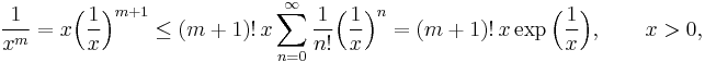 \frac1{x^m}=x\Bigl(\frac1{x}\Bigr)^{m%2B1}\le (m%2B1)!\,x\sum_{n=0}^\infty\frac1{n!}\Bigl(\frac1x\Bigr)^n
=(m%2B1)!\,x\exp\Bigl(\frac1x\Bigr),\qquad x>0,