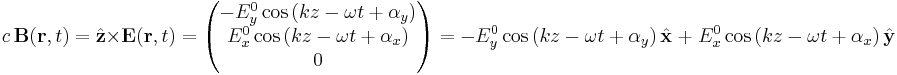  c \, \mathbf{B} ( \mathbf{r} , t ) = \hat { \mathbf{z} } \times \mathbf{E} ( \mathbf{r} , t ) = \begin{pmatrix} -E_y^0 \cos \left ( kz-\omega t %2B \alpha_y \right ) \\ E_x^0 \cos \left ( kz-\omega t %2B \alpha_x \right ) \\ 0  \end{pmatrix} = -E_y^0 \cos \left ( kz-\omega t %2B \alpha_y \right ) \hat  {\mathbf{x}} \; %2B \; E_x^0 \cos \left ( kz-\omega t %2B \alpha_x \right ) \hat  {\mathbf{y}}  