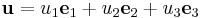  \mathbf{u} = u_1 \mathbf{e}_1 %2B u_2 \mathbf{e}_2 %2B u_3 \mathbf{e}_3 