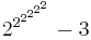 {2^{2^{2^{2^{2^{2}}}}}}-3