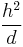 \frac{h^2}{d}