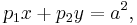 p_1 x %2B p_2 y = a^2,