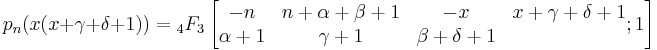 p_n(x(x%2B\gamma%2B\delta%2B1)) = {}_4F_3\left[\begin{matrix} -n &n%2B\alpha%2B\beta%2B1&-x&x%2B\gamma%2B\delta%2B1\\
\alpha%2B1&\gamma%2B1&\beta%2B\delta%2B1\\ \end{matrix};1\right]