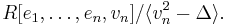 R[e_1,\dots,e_n,v_n]/\langle v_n^2-\Delta\rangle.