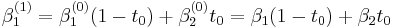 \beta_1^{(1)} = \beta_1^{(0)} (1-t_0) %2B \beta_2^{(0)}t_0 = \beta_1(1-t_0) %2B \beta_2 t_0