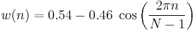 w(n) = 0.54 - 0.46\; \cos \left ( \frac{2\pi n}{N-1} \right)