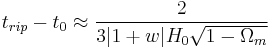 t_{rip} - t_0 \approx \frac{2}{3|1%2Bw|H_0\sqrt{1-\Omega_m}}