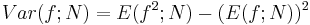 Var(f; N) = E(f^2; N) - (E(f; N))^2