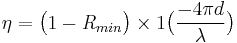 \eta = \big( 1- \mathit{R}_{min} \big) \times 1 \big(\frac{- 4 \pi d}{\lambda} \big)