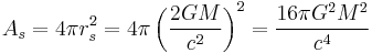 A_s = 4 \pi r_s^2 = 4 \pi \left( \frac{2 G M}{c^2} \right)^2 = \frac{16 \pi G^2 M^2}{c^4} \;