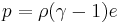 {\ p = \rho (\gamma-1)e}