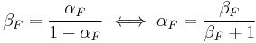 \beta_F = \frac{\alpha_{F}}{1 - \alpha_{F}}\iff \alpha_{F} = \frac{\beta_F}{\beta_F%2B1}