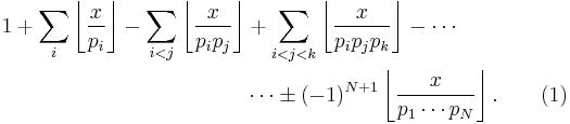 
\begin{align}
1 %2B \sum_{i} \left\lfloor \frac{x}{p_i} \right\rfloor - \sum_{i < j} \left\lfloor \frac{x}{p_i p_j} \right\rfloor & %2B \sum_{i < j < k} \left\lfloor \frac{x}{p_i p_j p_k} \right\rfloor - \cdots \\
& \cdots \pm (-1)^{N%2B1} \left\lfloor \frac{x}{p_1 \cdots p_N} \right\rfloor. \qquad (1)
\end{align}
