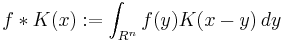 f*K(x)�:= \int_{R^n} f(y) K(x-y)\, dy
