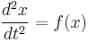 \frac{d^2 x}{d t^2} = f(x)