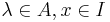 \lambda \in A, x \in I