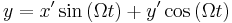 y =  x'\sin\left(\Omega t\right) %2B y'\cos\left(\Omega t\right)