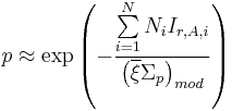 p \approx \mathrm{exp} \left( -\frac{\sum\limits_{i=1}^{N} N_i I_{r,A,i}}{\left( \overline{\xi} \Sigma_p \right)_{mod}} \right)