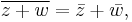 \overline{z%2Bw} = \bar{z} %2B \bar{w}, \,