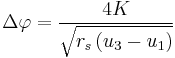 
\Delta \varphi = \frac{4K}{\sqrt{r_{s} \left( u_{3} - u_{1} \right) }}
