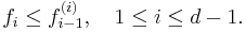  f_{i} \leq f_{i-1}^{(i)},\quad 1\leq i\leq d-1.