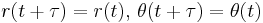 r(t%2B\tau) = r(t),\, \theta(t%2B\tau) = \theta(t)