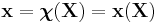 
    \mathbf{x} = \boldsymbol{\chi}(\mathbf{X}) = \mathbf{x}(\mathbf{X})
  