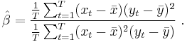 
    \hat\beta = \frac{\tfrac{1}{T}\sum_{t=1}^T (x_t-\bar x)(y_t-\bar y)^2}
                     {\tfrac{1}{T}\sum_{t=1}^T (x_t-\bar x)^2(y_t-\bar y)}\ .
  