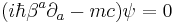 (i \hbar \beta^{a} \partial_a - m c) \psi = 0