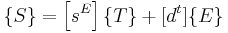 
\{S\} = \left [s^E \right ]\{T\}%2B[d^t]\{E\}

